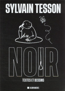 Noir. Textes et dessins - Tesson Sylvain