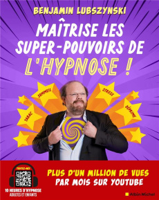 Maîtrise les super pouvoirs de l'hypnose ! - Lubszynski Benjamin