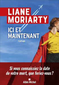 Ici et maintenant - Moriarty Liane ; Taupeau Béatrice