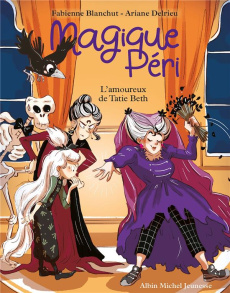 Magique Péri Tome 6 : L'amoureux de Tatie Beth - Blanchut Fabienne ; Delrieu Ariane