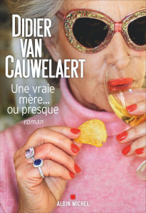 Une vraie mère... ou presque - Van Cauwelaert Didier