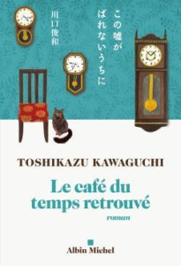 Le café du temps retrouvé - Kawaguchi Toshikazu