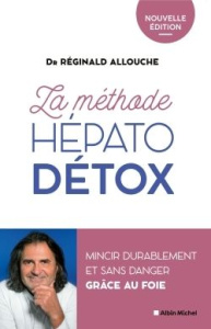 La méthode hépato-détox. Mincir durablement et sans danger grâce au foie - Nouvelle édition - Allouche Réginald ; Paoli Laure ; Lafaix Hélène