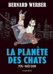 La planète des chats - Werber Bernard ; Pog ; Quin Naïs
