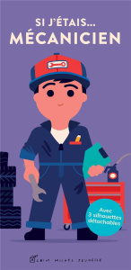 Si j'étais... mécanicien. Avec 3 silhouettes détachables - Wilson Spencer ; Jewitt Kathryn