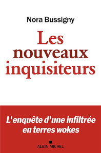 Les nouveaux inquisiteurs. L'enquête d'une infiltrée en terres wokes - Bussigny Nora