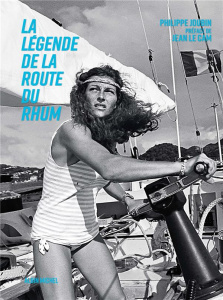 La légende de la Route du Rhum - Joubin Philippe ; Le Cam Jean