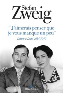 J'aimerais penser que je vous manque un peu. Lettres à Lotte 1934-1940 - Zweig Stefan ; Matuschek Oliver ; Cain-Hérudent Br