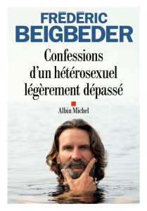 Confessions d'un hétérosexuel légèrement dépassé - Beigbeder Frédéric