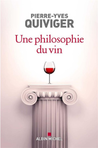 Une philosophie du vin - Quiviger Pierre-Yves