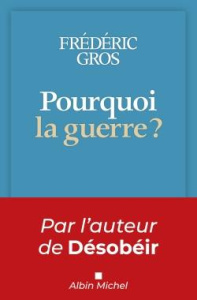 Pourquoi la guerre ? - Gros Frédéric