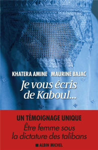 Je vous écris de Kaboul... - Amine Khatera ; Bajac Maurine