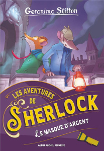 Les aventures de Sherlock : Le masque d'argent - Stilton Geronimo ; Dami Elisabetta ; Ronda Tommaso