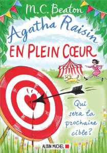 Agatha Raisin enquête Tome 34 : En plein coeur - Beaton M. C. ; Taupeau Béatrice