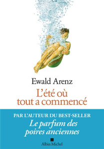 L'été où tout a commencé - Arenz Ewald ; Autrand Dominique
