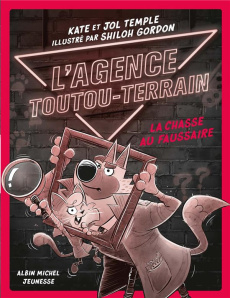 L'Agence Toutou-Terrain Tome 2 : La Chasse au faussaire - Temple Kate ; Temple Jol ; Gordon Shiloh ; Gaboria