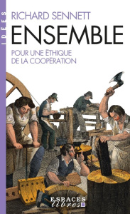 Ensemble. Pour une éthique de la coopération - Sennett Richard ; Dauzat Pierre-Emmanuel