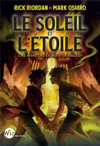 Le Soleil et l'Etoile. Une aventure de Nico Di Angelo - Riordan Rick ; Oshiro Mark ; Homassel Anne-Sylvie