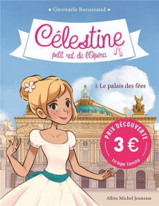 Célestine, petit rat de l'Opéra Tome 1 : Le palais des fées. Edition limitée - Barussaud Gwenaële ; Tournefeuille Myrtille