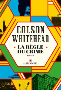 La règle du crime - Whitehead Colson ; Recoursé Charles