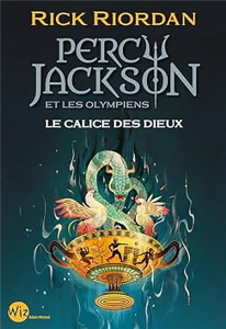 Percy Jackson et les Olympiens Tome 6 : Le calice des dieux - Riordan Rick