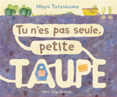 Tu n'es pas seule, petite taupe - Tatsukawa Maya ; Gaboriaud Mickey