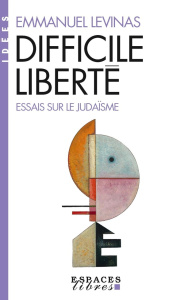 Difficile Liberté. Essais sur le judaïsme, 3e édition revue et corrigée - Levinas Emmanuel