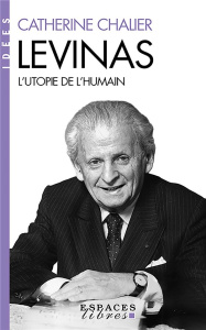 Levinas. L'utopie de l'humain - Chalier Catherine
