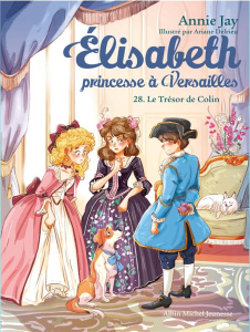 Elisabeth, princesse à Versailles Tome 28 : Le trésor de Colin - Jay Annie ; Delrieu Ariane