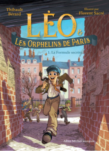 Léo & les Orphelins de Paris Tome 1 : La Formule secrète - Bérard Thibault ; Sacré Florent