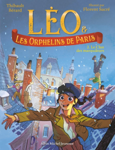 Léo & les Orphelins de Paris Tome 2 : Le Clan des maraudeurs - Bérard Thibault ; Sacré Florent