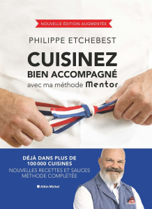 Cuisinez bien accompagné avec ma méthode Mentor. Edition revue et augmentée