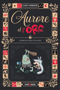 Aurore et l'Orc Tome 2 : Coincés chez les elfes - Trondheim Lewis