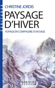 Paysage d'hiver. Voyage en compagnie d'un sage - Jordis Christine