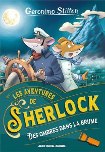 Les aventures de Sherlock Tome 5 : Des ombres dans la brume - Stilton Geronimo ; Faurobert Marianne ; Ronda Tomm