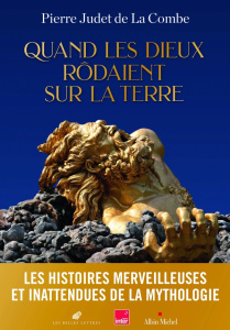 Quand les dieux rodaient sur la terre - Judet de La Combe Pierre