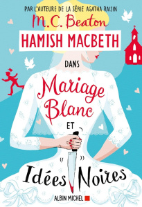Hamish Macbeth Tome 23 : Mariage blanc et idées noires - Beaton M. C. ; Boraso Marina
