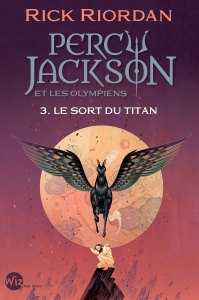 Percy Jackson et les Olympiens Tome 3 : Le sort du titan - Riordan Rick ; Pracontal Mona de