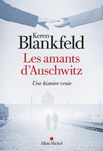 Les amants d'Auschwitz. Une histoire vraie - Blankfeld Keren ; Guerre Karine