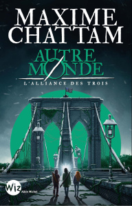 Autre-Monde Tome 1 : L'alliance des trois - Chattam Maxime