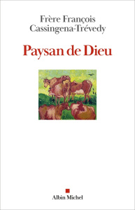 Paysan de Dieu - Cassingena-Trévedy François