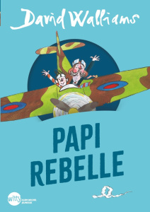 Papi Rebelle - Walliams David ; Ross Tony ; Le Plouhinec Valérie