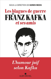 Les blagues de guerre de Franz Kafka et ses amis - Mock Keren ; Litt Stefan