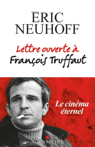 Lettre ouverte à François Truffaut - Neuhoff Eric