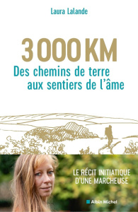 3 000 km. Des chemins de terre aux sentiers de l'âme - Lalande Laura