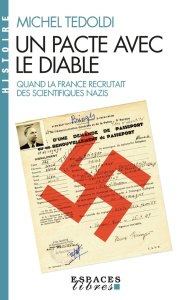 Un pacte avec le diable. Quand la France recrutait des scientifiques nazis - Tedoldi Michel