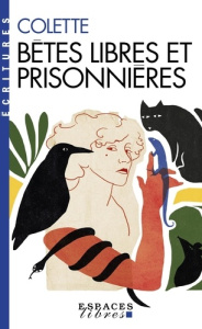 Bêtes libres et prisonnières - COLETTE