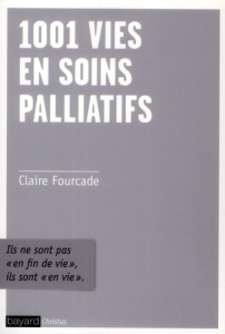 1001 vies en soins palliatifs. Ici, chaque homme est un roman - Fourcade Claire