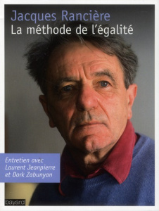 La méthode de l'égalité. Entretien avec Laurent Jeanpierre et Dork Zabunyan - Rancière Jacques ; Jeanpierre Laurent ; Zabunyan D