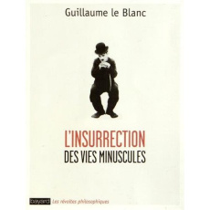 L'insurrection des vies minuscules - Blanc Guillaume Le